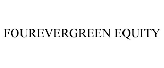 FOUREVERGREEN EQUITY