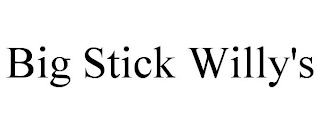 BIG STICK WILLY'S