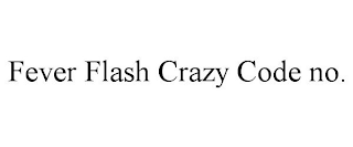 FEVER FLASH CRAZY CODE NO.