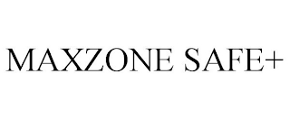 MAXZONE SAFE+