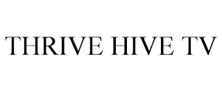 THRIVE HIVE TV