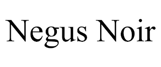 NEGUS NOIR