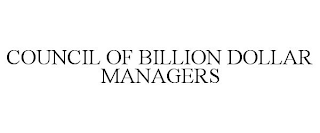 COUNCIL OF BILLION DOLLAR MANAGERS