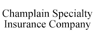 CHAMPLAIN SPECIALTY INSURANCE COMPANY