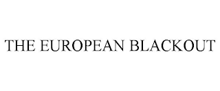 THE EUROPEAN BLACKOUT