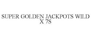 SUPER GOLDEN JACKPOTS WILD X 7S