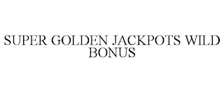 SUPER GOLDEN JACKPOTS WILD BONUS