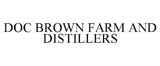 DOC BROWN FARM AND DISTILLERS