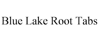 BLUE LAKE ROOT TABS