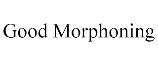 GOOD MORPHONING