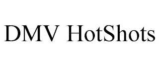 DMV HOTSHOTS