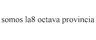 SOMOS LA8 OCTAVA PROVINCIA