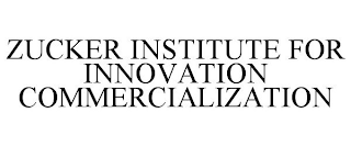 ZUCKER INSTITUTE FOR INNOVATION COMMERCIALIZATION