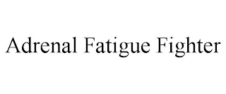 ADRENAL FATIGUE FIGHTER