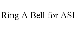 RING A BELL FOR ASL