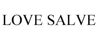 LOVE SALVE