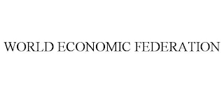 WORLD ECONOMIC FEDERATION