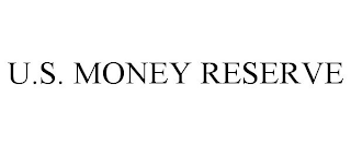 U.S. MONEY RESERVE