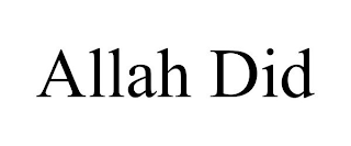 ALLAH DID