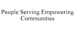 PEOPLE SERVING EMPOWERING COMMUNITIES