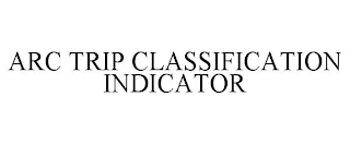 ARC TRIP CLASSIFICATION INDICATOR