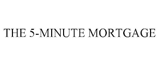 THE 5-MINUTE MORTGAGE