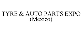 TYRE & AUTO PARTS EXPO (MEXICO)