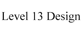 LEVEL 13 DESIGN