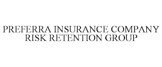 PREFERRA INSURANCE COMPANY RISK RETENTION GROUP