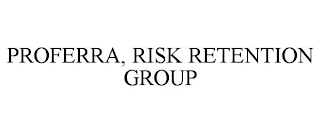 PROFERRA, RISK RETENTION GROUP