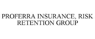 PROFERRA INSURANCE, RISK RETENTION GROUP