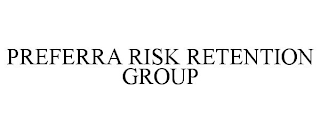 PREFERRA RISK RETENTION GROUP