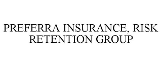 PREFERRA INSURANCE, RISK RETENTION GROUP