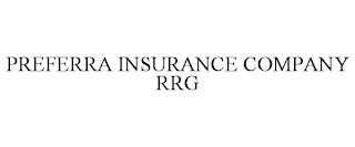 PREFERRA INSURANCE COMPANY RRG