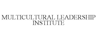 MULTICULTURAL LEADERSHIP INSTITUTE