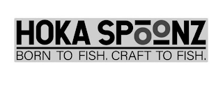 HOKA SPOONZ BORN TO FISH. CRAFT TO FISH.