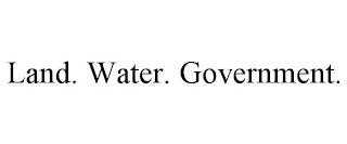 LAND. WATER. GOVERNMENT.