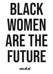 BLACK WOMEN ARE THE FUTURE PRGRSSN