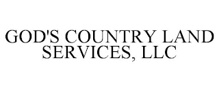 GOD'S COUNTRY LAND SERVICES, LLC