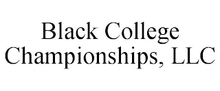 BLACK COLLEGE CHAMPIONSHIPS, LLC