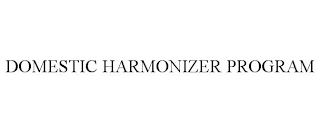 DOMESTIC HARMONIZER PROGRAM