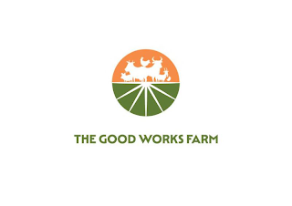 THE GOOD WORKS FARM