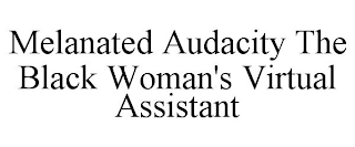 MELANATED AUDACITY THE BLACK WOMAN'S VIRTUAL ASSISTANT