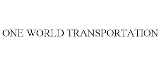 ONE WORLD TRANSPORTATION