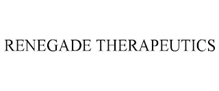 RENEGADE THERAPEUTICS