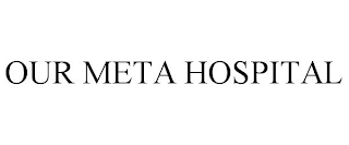 OUR META HOSPITAL