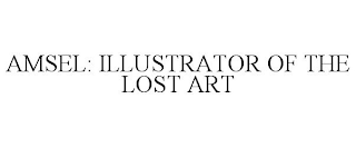 AMSEL: ILLUSTRATOR OF THE LOST ART