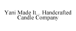 YANI MADE IT... HANDCRAFTED CANDLE COMPANY