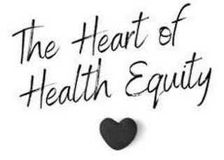 THE HEART OF HEALTH EQUITY