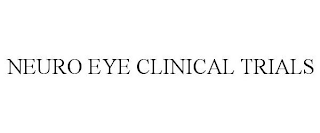 NEURO EYE CLINICAL TRIALS